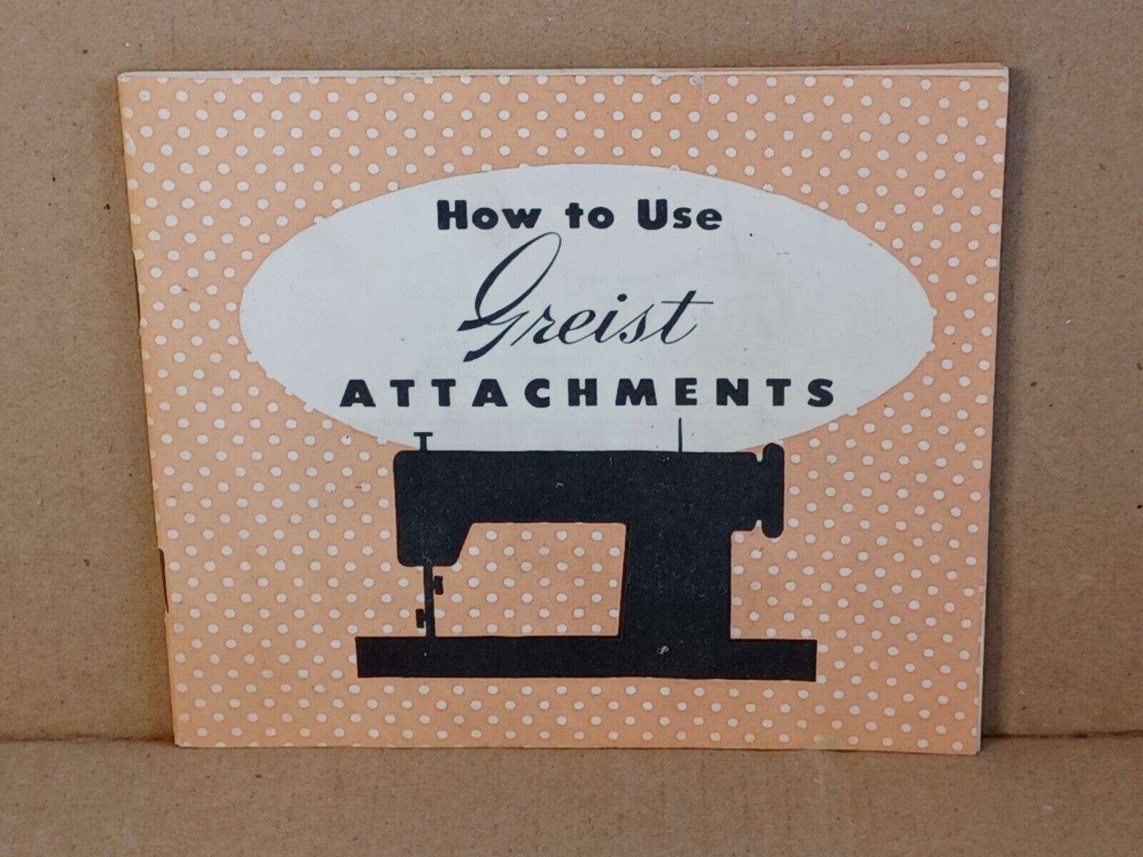 Vintage 1957 Booklet How To Use Greist Attachments ~ Preowned